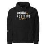 A black hoodie with the words " positive vibes ".
