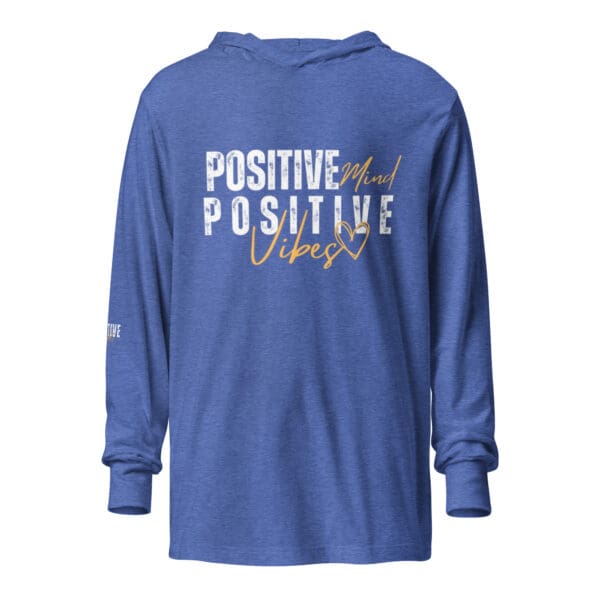 A blue long sleeve shirt with the words " positive and positive times ".